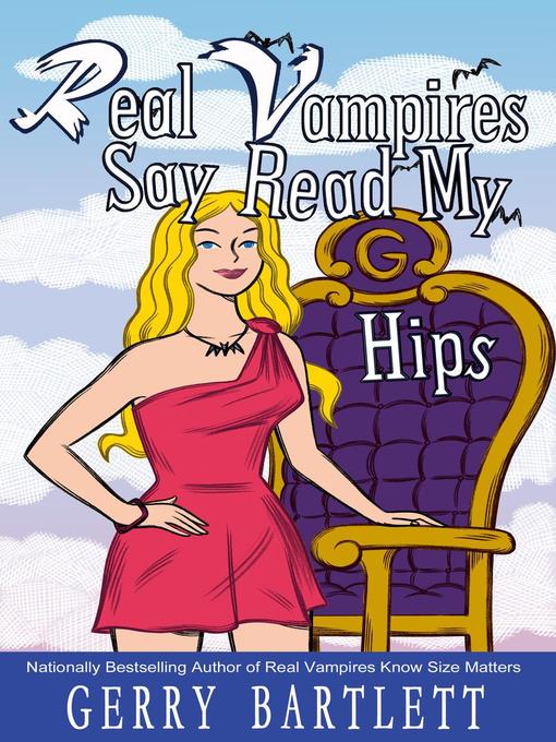 Title details for Real Vampires Say Read My Hips by Gerry Bartlett - Wait list
